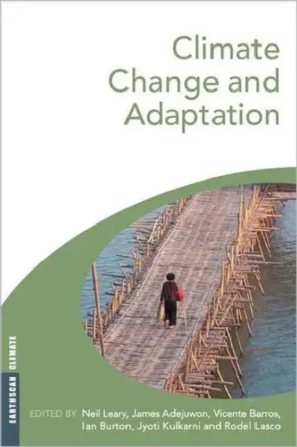 Climate Change and Adaptation by Neil Leary, James Adejuwon, Vicente Barros