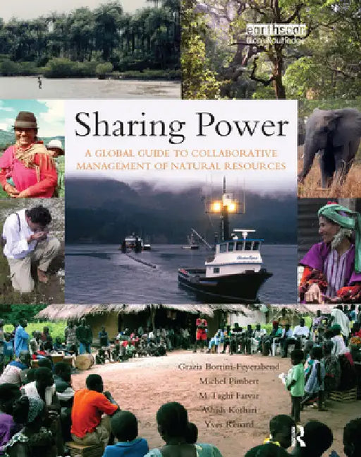 Sharing Power: A Global Guide to Collaborative Management of Natural Resources by Grazia Borrini-Feyerabend