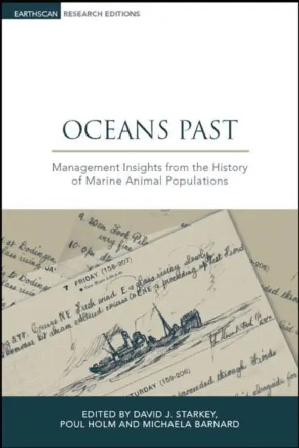 Oceans Past: Management Insights from the History of Marine Animal Populations by Poul Holm, David J. Starkey, Michaela Barnard