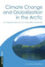 Climate Change and Globalization in the Arctic: An Integrated Approach to Vulnerability Assessment by E. Carina H. Keskitalo
