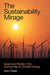The Sustainability Mirage: Illusion and Reality in the Coming War on Climate Change by John Foster