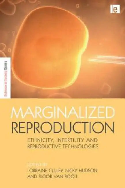 Marginalized Reproduction: Ethnicity, Infertility and Reproductive Technologies by Lorraine Culley, Nicky Hudson, Floor Van Rooij