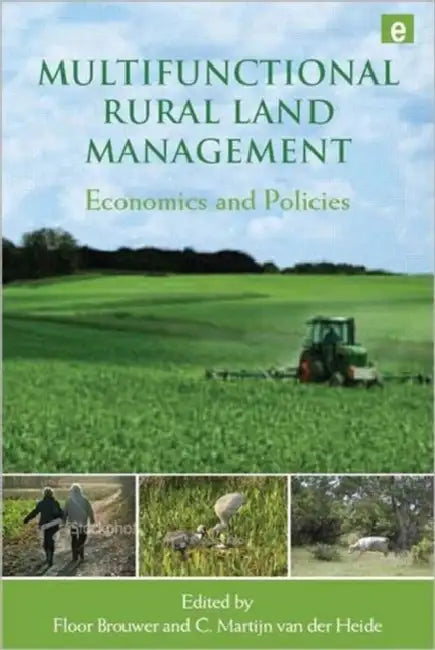 Multifunctional Rural Land Management: Economics and Policies by Floor Brouwer, C. Martijn Van Der Heide