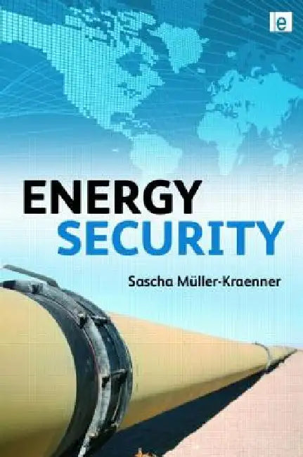 Energy Security: Re-Measuring the World by Sascha Muller-Kraenner