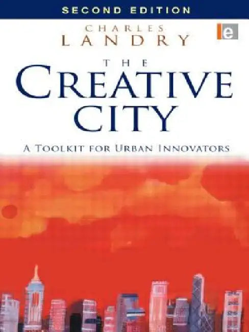 The Creative City: A Toolkit for Urban Innovators by Charles Landry