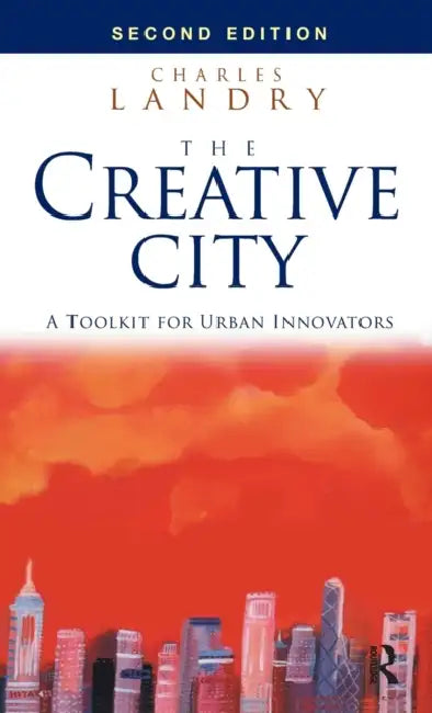 The Creative City: A Toolkit for Urban Innovators by Charles Landry