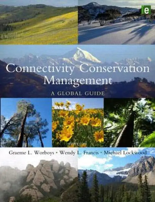 Connectivity Conservation Management: A Global Guide by Graeme L. Worboys