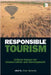 Responsible Tourism: Critical Issues for Conservation and Development by Anna Spenceley