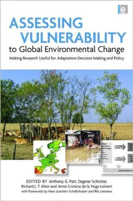 Assessing Vulnerability to Global Environmental Change: Making Research Useful for Adaptation Decision Making and Policy by Anthony Patt