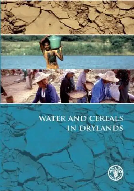 Water and Cereals in Drylands by Koohafkan P.
