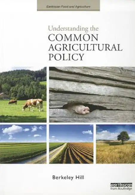 Understanding the Common Agricultural Policy by Berkeley Hill