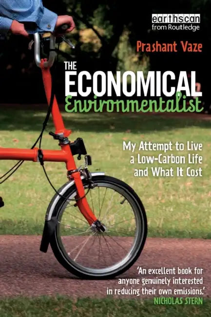 The Economical Environmentalist: My Attempt to Live a Low-Carbon Life and What It Cost by Prashant Vaze