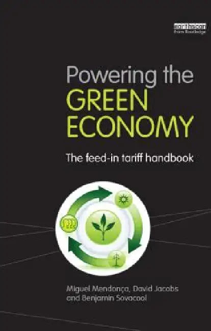 Powering the Green Economy: The Feed-In Tariff Handbook by Miguel Mendonca