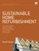 Sustainable Home Refurbishment: The Earthscan Expert Guide to Retrofitting Homes for Efficiency by David Thorpe