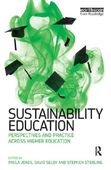 Sustainability Education: Perspectives and Practice across Higher Education by Paula Jones