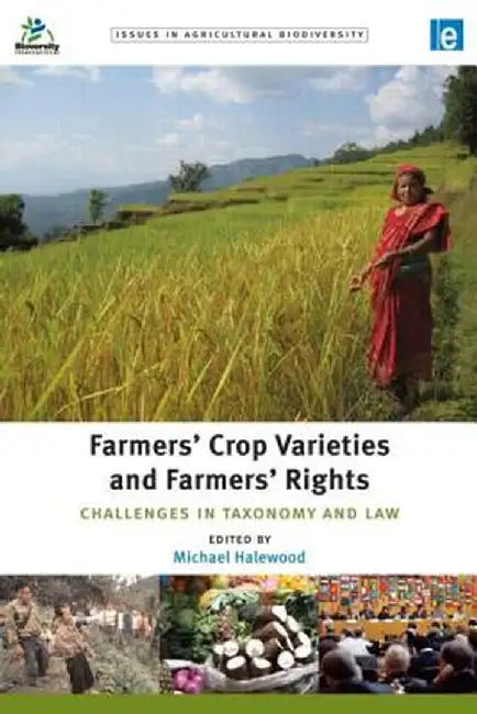 Farmers' Crop Varieties and Farmers' Rights: Challenges in Taxonomy and Law by Michael Halewood