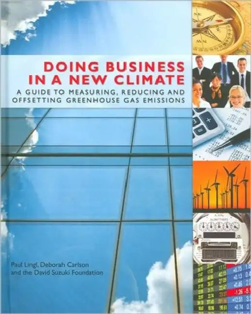 Doing Business in a New Climate: A Guide to Measuring, Reducing and Offsetting Greenhouse Gas Emissions by Carter Morag