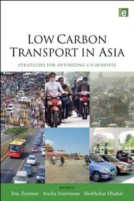 Low Carbon Transport in Asia: Strategies for Optimizing Co-benefits by Eric Zusman