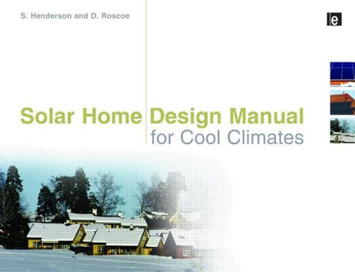 Solar Home Design Manual for Cool Climates by Shawna Henderson