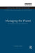 Managing the Planet: The Politics of the New Millennium by Norman Moss