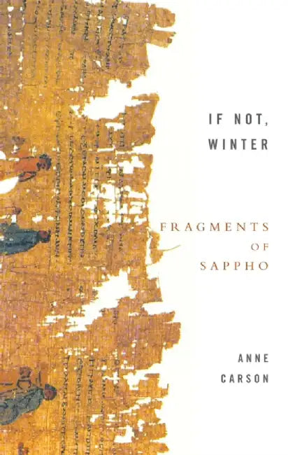 If Not, Winter: Fragments Of Sappho by Anne Carson