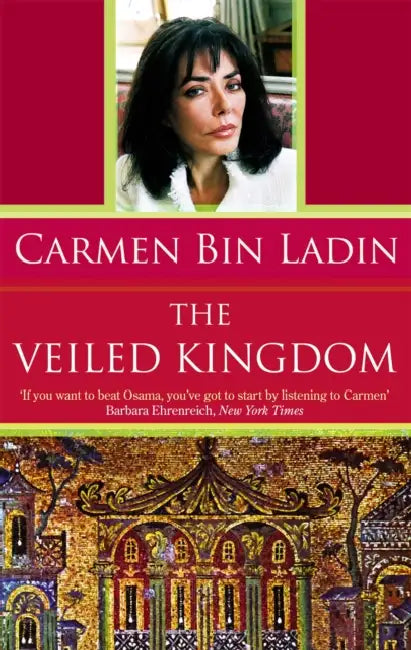 The Veiled Kingdom by Carmen Bin Ladin