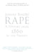 Rape: A History From 1860 To The Present by Professor Joanna Bourke