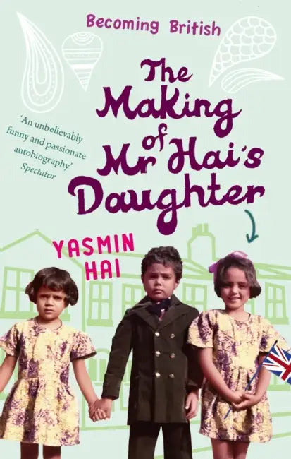 The Making Of Mr Hai's Daughter by Yasmin Hai