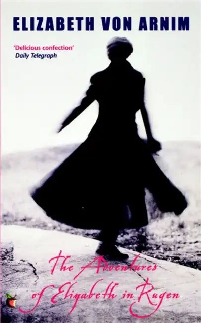 The Adventures of Elizabeth in Rgen. Elizabeth Von Arnim by Elizabeth
