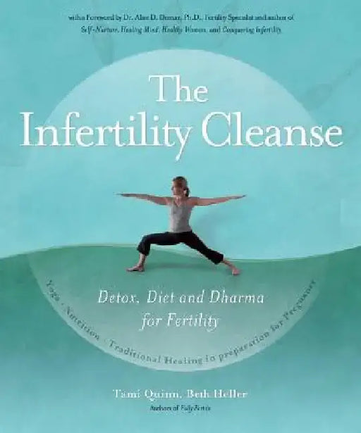 The Infertility Cleanse: Detox, Diet and Dharma for Fertility by Tami Quinn
