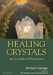 Healing Crystals: The A-Z Guide to 555 Gemstones by Michael Gienger