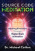 Source Code Meditation: Hacking Evolution Through Higher Brain Activation by Michael Cotton