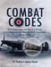 Combat Codes: A Full Explanation and Listing of British, Commonwealth and Allied Air Force Unit Codes Since 1938 by Vic Flintham