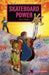 Skateboard Power by Jonny Zucker