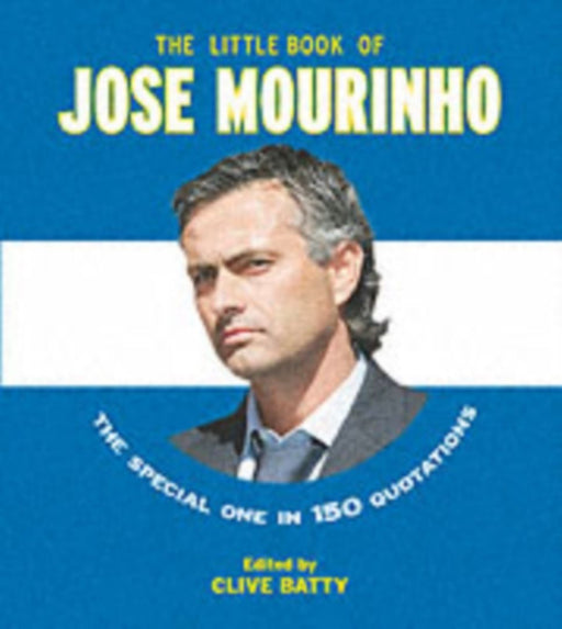 Little Book Of Jose Mourinho by Clive Batty