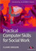 Practical Computer Skills for Social Work by Claire Gregor