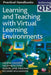 Learning and Teaching with Virtual Learning Environments by Helena Gillespie