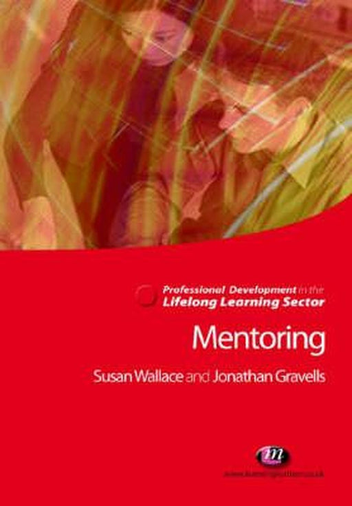 Mentoring In Lifelong Learning Sector by Sue Wallace, Jonathan Gravells