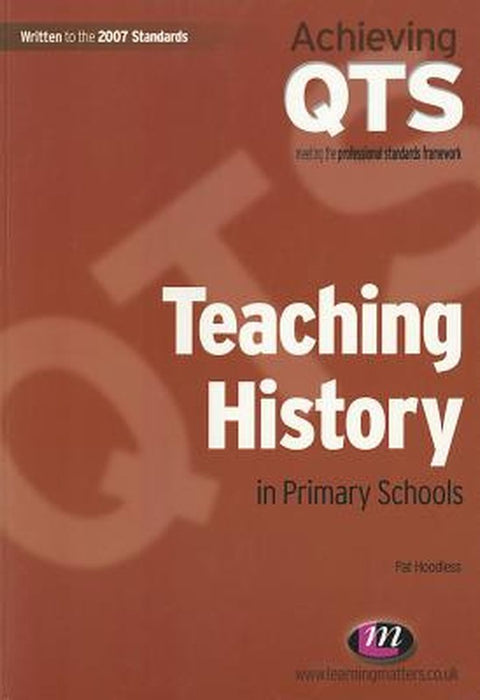 Teaching History In Primary Schools by Pat Hoodless
