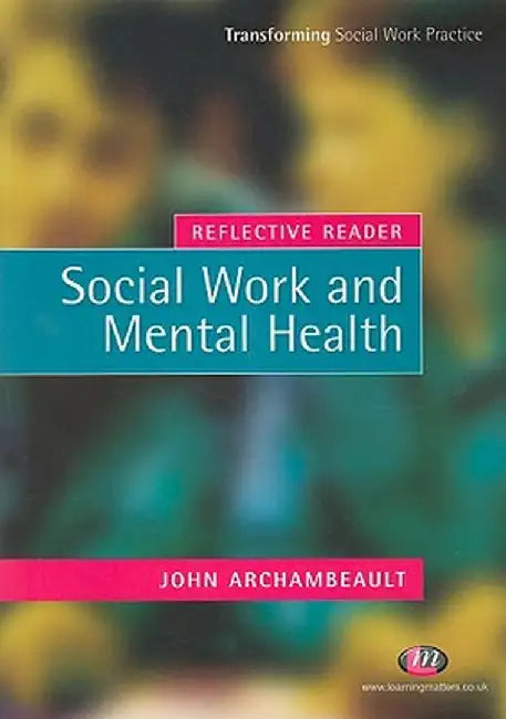 Reflective Reader: Social Work and Mental Health by John