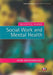 Reflective Reader: Social Work and Mental Health by John