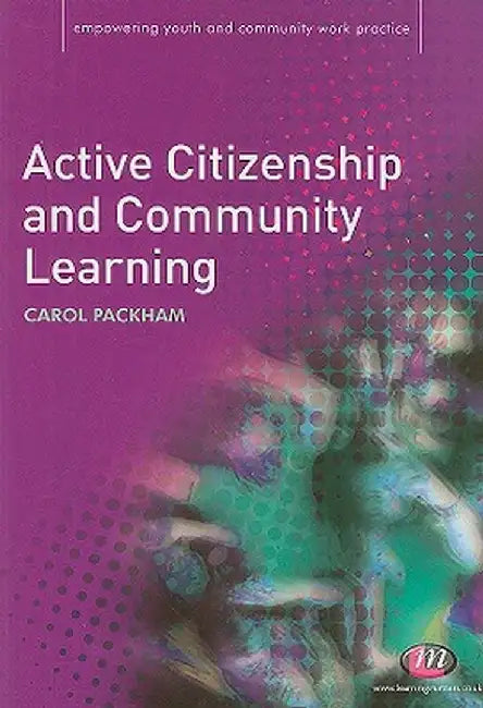 Active Citizenship and Community Learning by Carol Packham