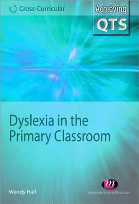 Dyslexia in the Primary Classroom by Wendy Hall