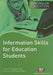 Information Skills for Education Students by Lloyd Richardson