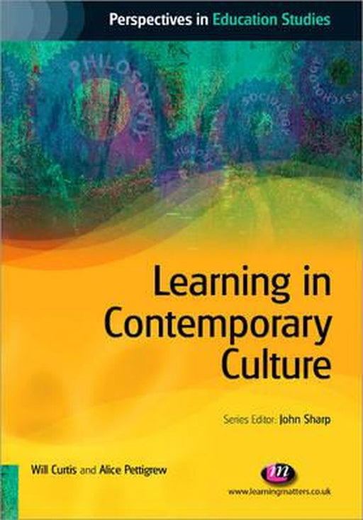 Learning In Contemporary Culture by Will Curtis, Alice Pettigrew
