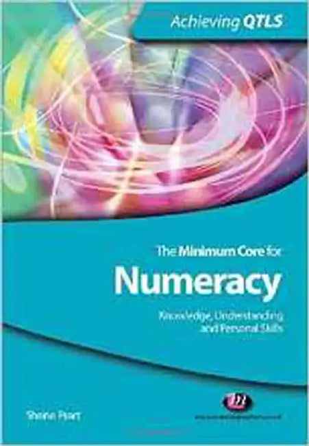 The Minimum Core For Numeracy: Knowledge, Understanding and Personal Skills by Sheine Peart
