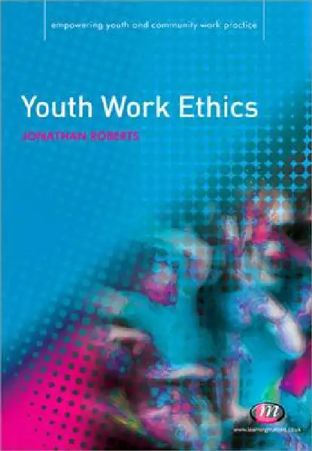 Youth Work Ethics by Jonathan Roberts
