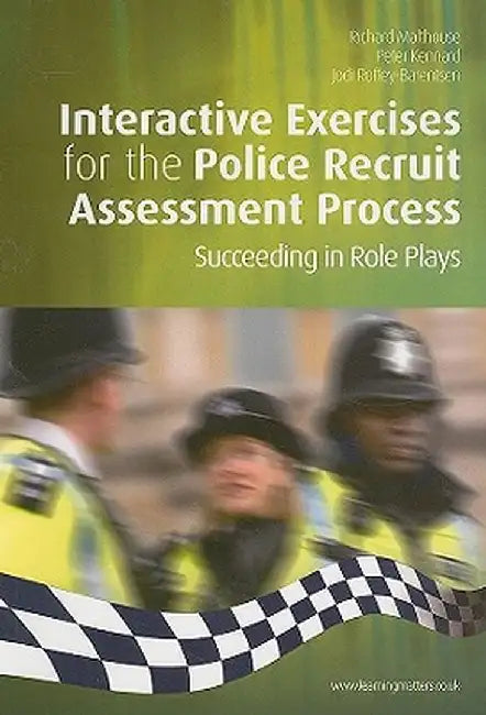 Interactive Exercises for the Police Recruit Assessment Process by Richard Malthouse