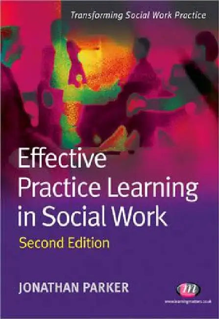 Effective Practice Learning in Social Work by Jonathan Parker