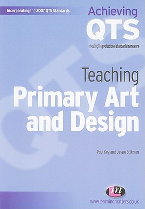 Teaching Primary Art And Design by Paul Key, Jayne Stillman